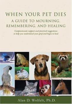 Paperback When Your Pet Dies: A Guide to Mourning, Remembering and Healing Book