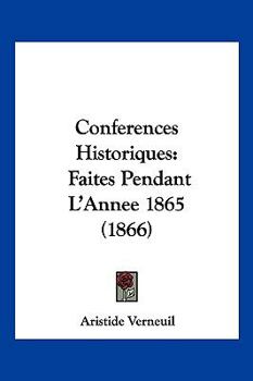 Paperback Conferences Historiques: Faites Pendant L'Annee 1865 (1866) [French] Book