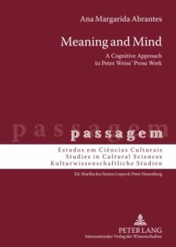 Hardcover Meaning and Mind: A Cognitive Approach to Peter Weiss' Prose Work Book