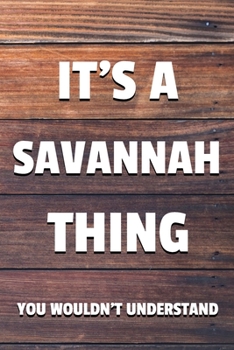 It's a Savannah Thing You Wouldn't Understand: 6x9" Lined Notebook/Journal Funny Gift Idea