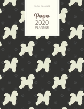 Paperback Popo 2020 Planner: Monthly Weekly Daily - Dated With Todo Notes - Bichon Frise Book