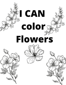 Paperback I CAN color Flowers: Flower Coloring Book For Kids Book