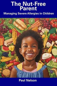 Paperback The Nut-Free Parent: Managing Severe Allergies in Children Book