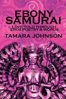 Paperback Ebony Samurai: Love told through Eros Poetry and Words Book