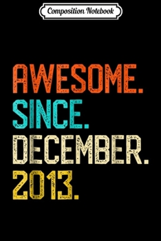 Composition Notebook: Awesome since December 2013 Vintage 5th Birthday Gift Journal/Notebook Blank Lined Ruled 6x9 100 Pages