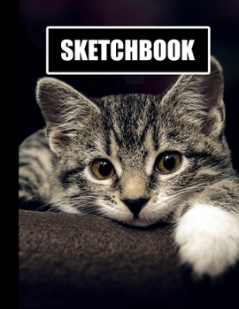 Sketchbook: Cute Kitten Cat Cover Design | White Paper | 120 Blank Unlined Pages | 8.5" X 11" | Matte Finished Soft Cover