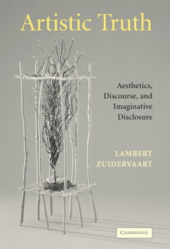 Hardcover Artistic Truth: Aesthetics, Discourse, and Imaginative Disclosure Book