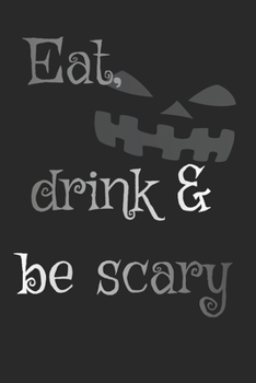 Paperback Eat, Drink & be scary: Spooky Halloween Notebook Book