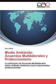 Paperback Medio Ambiente: Acuerdos Multilaterales y Proteccionismo [Spanish] Book