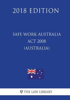 Paperback Safe Work Australia Act 2008 (Australia) (2018 Edition) Book