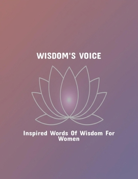 Wisdom'S Voice: Inspired Words Of Wisdom For Women