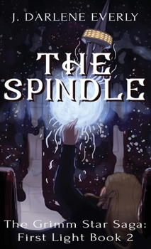 The Spindle - Book #2 of the Grimm Star Saga