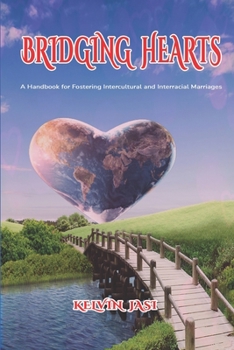 Paperback Bridging Hearts: A Handbook for Fostering Intercultural and Interracial Marriages Book