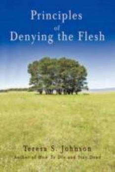 Paperback Principles of Denying the Flesh Book