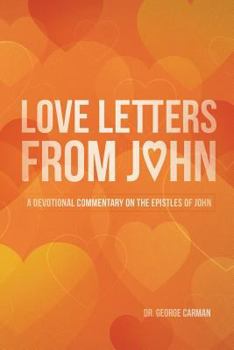 Paperback Love Letters from John: A Devotional Commentary on the Epistles of John Book