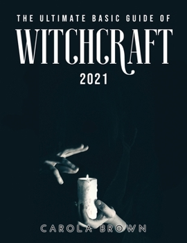 Paperback The Ultimate Basic Guide of Witchcraft 2021 Book