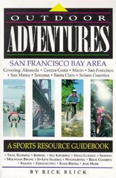 Outdoor Adventures, San Francisco Bay Area: A Sports Resource Guidebook (Outdoor Adventures ; 1)