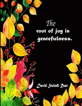 Paperback The root of joy is gratefulness. David Steindl-Rast: A 52 Week Guide To Cultivate An Attitude Of Gratitude: Gratitude ... ... Find happiness & peach i Book