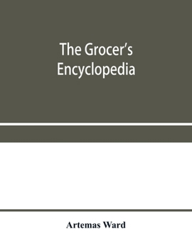 Paperback The grocer's encyclopedia; A compendium of useful Information concerning foods of all kids. How they are raised, prepared and marketed. How to care fo Book