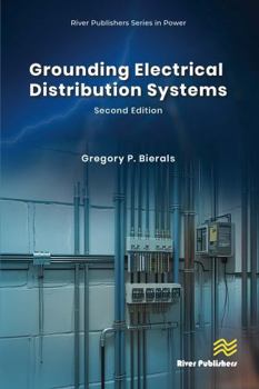 Grounding Electrical Distribution Systems (River Publishers Series in Power)