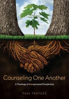 Paperback Counseling One Another: A Theology of Interpersonal Discipleship Book