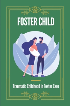 Foster Child: Traumatic Childhood In Foster Care: Trauma In Foster Care