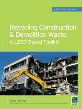 Hardcover Recycling Construction & Demolition Waste: A Leed-Based Toolkit (Greensource) Book