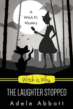 Witch Is Why The Laughter Stopped - Book #14 of the A Witch P.I. Mystery