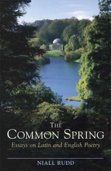 Hardcover The Common Spring: Essays on Latin and English Poetry Book