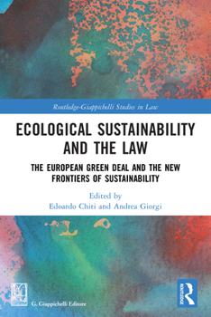 Ecological Sustainability and the Law: The European Green Deal and the New Frontiers of Sustainability (Routledge-Giappichelli Studies in Law)