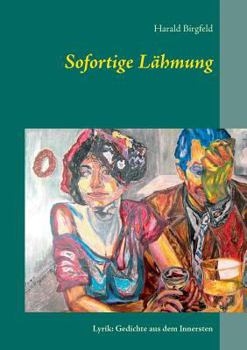 Paperback Sofortige Lähmung: Lyrik: Gedichte aus dem Innersten [German] Book