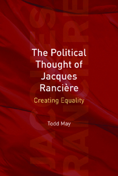 Paperback The Political Thought of Jacques Rancière: Creating Equality Book