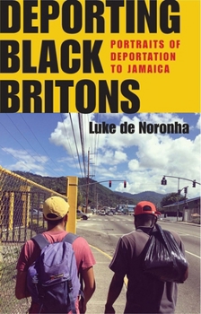 Deporting Black Britons: Portraits of Deportation to Jamaica