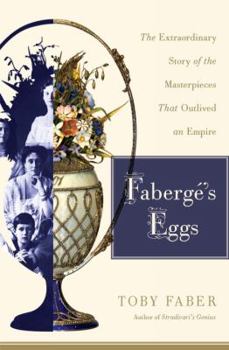Hardcover Faberge's Eggs: The Extraordinary Story of the Masterpieces That Outlived an Empire Book