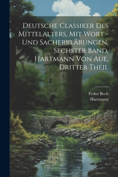 Paperback Deutsche Classiker des Mittelalters, mit Wort -und Sacherklärungen, Sechster Band, Hartmann von Aue, Dritter Theil [German] Book