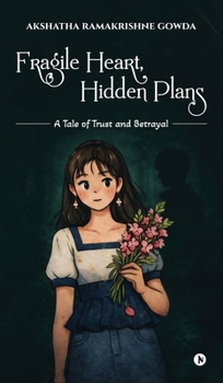 Hardcover Fragile Heart, Hidden Plans: A tale of Trust and Betrayal Book