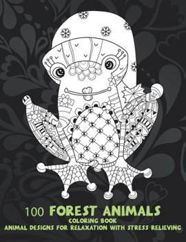 Paperback 100 Forest Animals - Coloring Book - Animal Designs for Relaxation with Stress Relieving Book