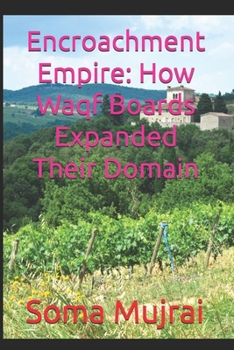 Paperback Encroachment Empire: How Waqf Boards Expanded Their Domain Book