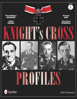 Knight's Cross Profiles Vol.1: Heinz-Wolfgang Schnaufer, Rudolf Winnerl, Hermann Graf, Hans-Georg Schierholz