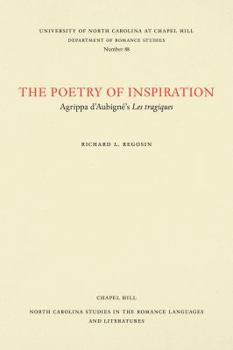 The Poetry of Inspiration: Agrippa d'Aubign�'s Les tragiques