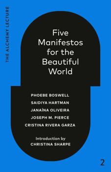 Hardcover Five Manifestos for the Beautiful World: The Alchemy Lecture 2023 Book
