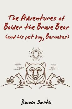 Paperback The Adventures of Balder the Brave Bear (and His Pet Boy, Barnabas) Book