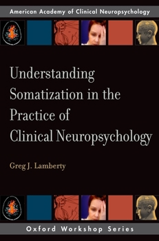 Paperback Understanding Somatization in the Practice of Clinical Neuropsychology Book