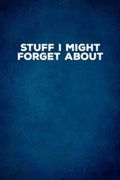 Paperback Stuff I Might Forget About: 6 X 9 Blank Lined Coworker Gag Gift Funny Office Notebook Journal Book