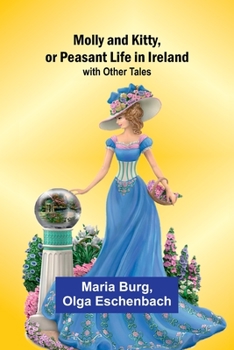 Paperback Molly and Kitty, or Peasant Life in Ireland; with Other Tales Book
