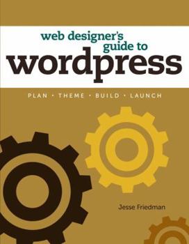 Paperback Web Designer's Guide to Wordpress: Plan, Theme, Build, Launch Book