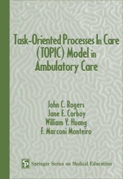 Task-Oriented Processes in Care (TOPIC)  Model in Ambulatory Care (Springer Series on Medical Education)