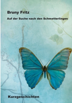 Paperback Auf der Suche nach den Schmetterlingen: Kurzgeschichten [German] Book