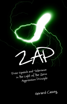 Paperback Zap: Free Speech and Tolerance in the Light of the Zero Aggression Principle Book