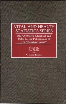 Hardcover Vital and Health Statistics Series: An Annotated Checklist and Index to the Publications of the Rainbow Series Book